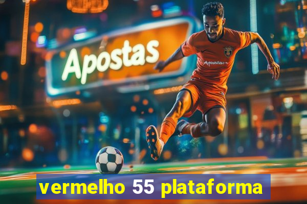 vermelho 55 plataforma